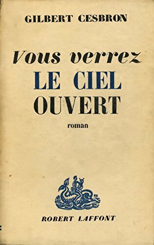 Vous verrez le ciel ouvert - Gilbert Cesbron - Livre