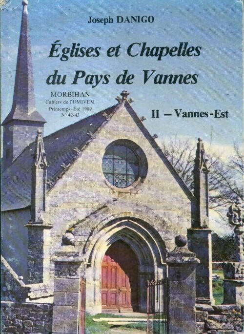 Eglises et chapelles du pays de Vannes Tome II : Vannes-est - Joseph Danigo - Livre