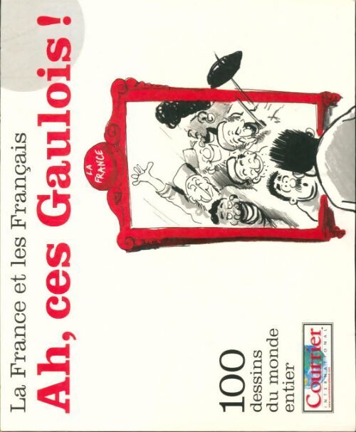 Ah ces gaulois ! La France et les français - Collectif - Livre