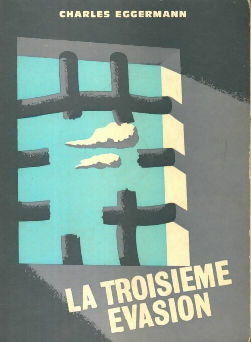 La troisième évasion - Charles Eggermann - Livre