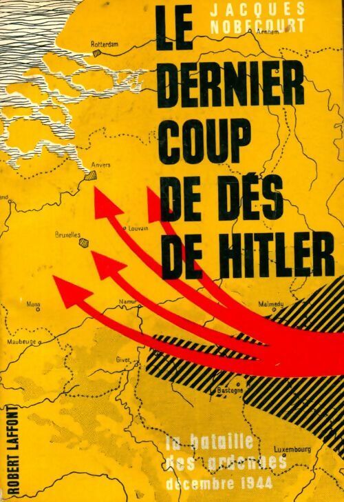 Le dernier coup de dés de Hitler - Jacques Nobecourt - Livre
