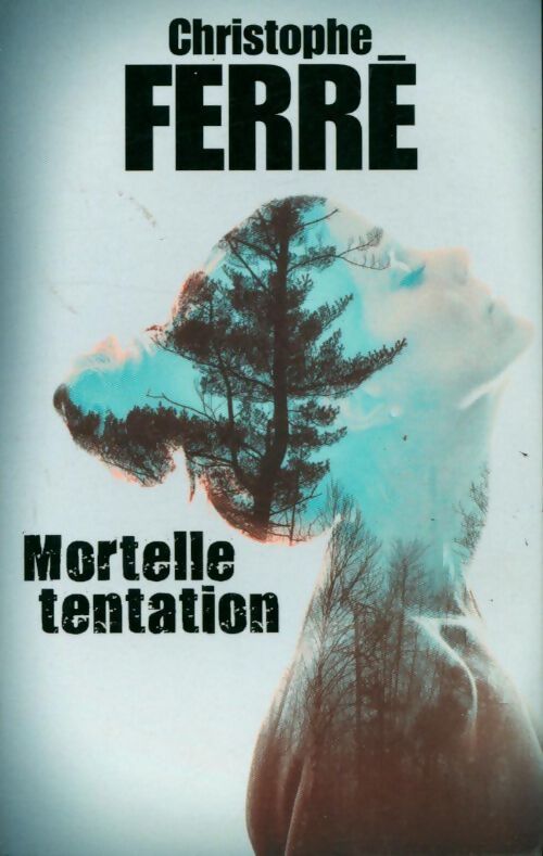 Mortelle tentation - Christophe Ferré - Livre
