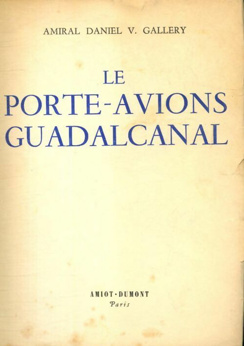 Le porte-avions Guadalcanal - Daniel V. Gallery - Livre