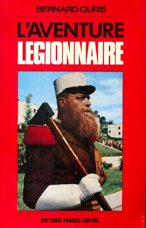 L'aventure légionnaire - Bernard Quris - Livre
