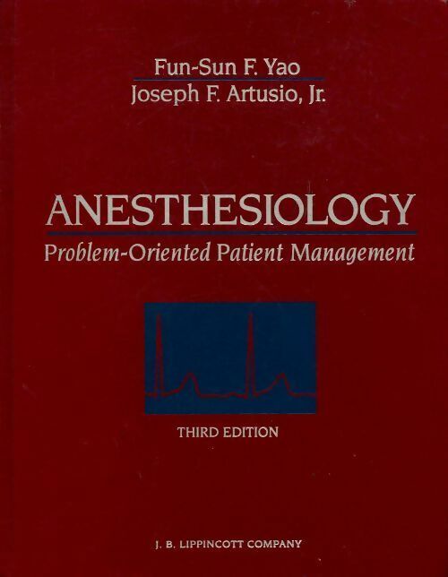 Anesthesiology. Problem-oriented patient management - Fun-Sun F. Yao - Livre