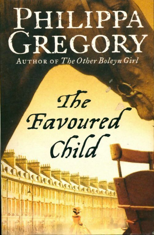 The favoured child - Philippa Gregory - Livre