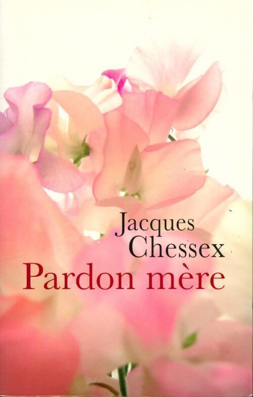 Pardon mère - Jacques Chessex - Livre