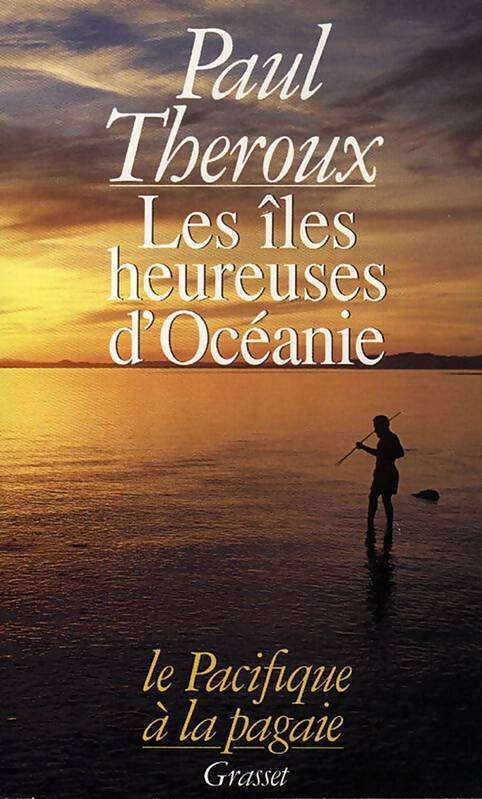 Les îles heureuses d'Océanie - Paul Theroux - Livre