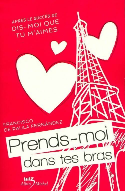 Prends-moi dans tes bras - Francisco De Paula Fernandez - Livre