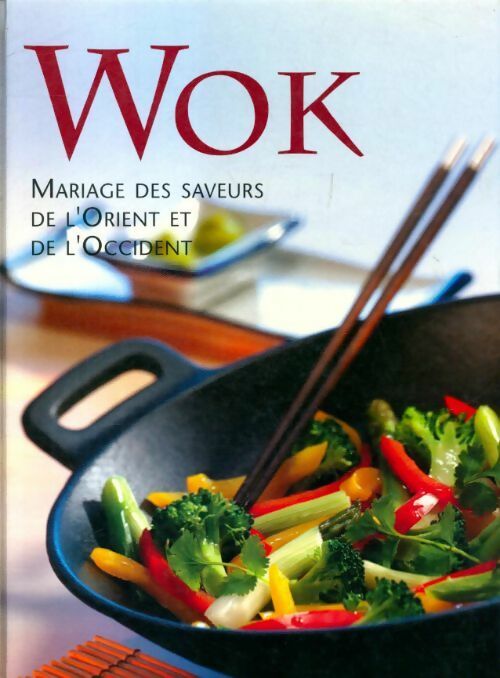 Wok, mariage des saveurs de l'Orient et de l'Occident - Collectif - Livre
