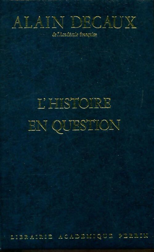 L'histoire en question - Alain Decaux - Livre