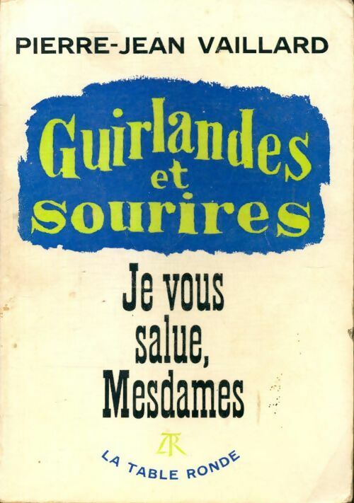 Guirlandes et sourires, je vous salue mesdames - Pierre-Jean Vaillard - Livre