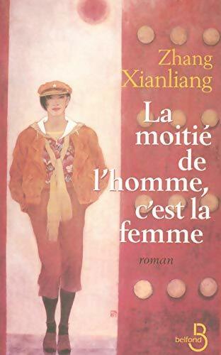 La moitié de l'homme, c'est la femme - Zhang Xianliang - Livre