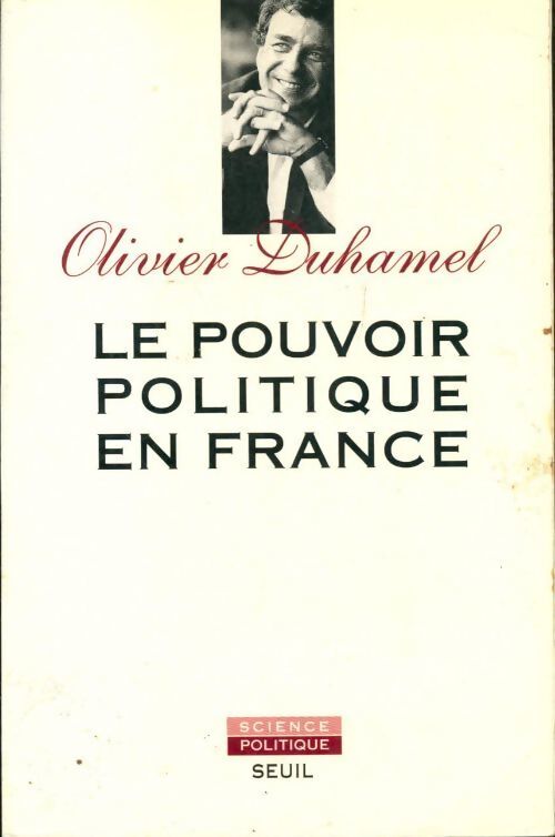 Le pouvoir politique en France - Olivier Duhamel - Livre