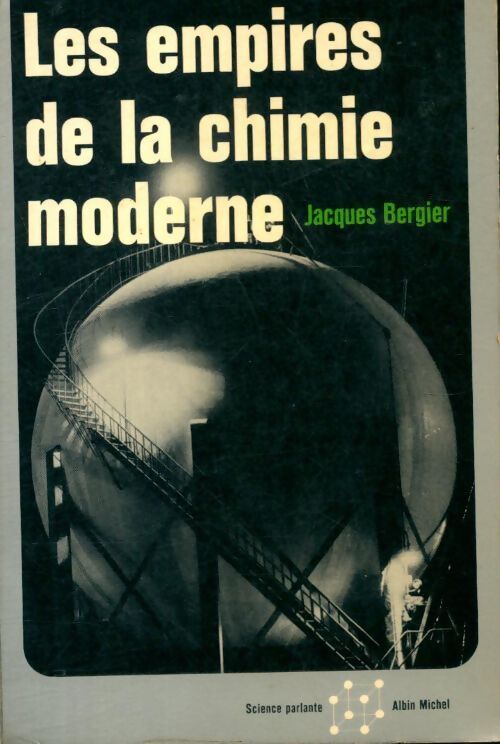 Les empires de chimie moderne - Jacques Bergier - Livre