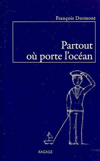 Partout où porte l'océan - François Dormont - Livre