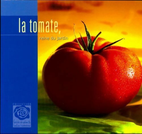 La tomate, reine du jardin - Collectif - Livre