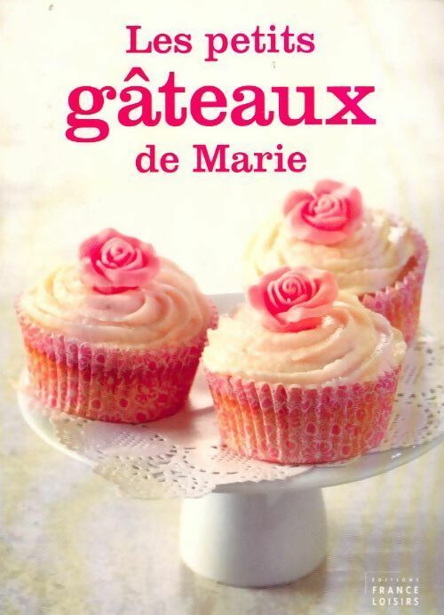 Les petit gâteaux de Marie - Marie Diebler - Livre