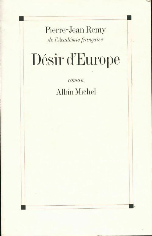 Désir d'Europe - Pierre-Jean Rémy - Livre