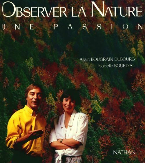 Observer la nature. Une passion - Allain Bougrain-Dubourg - Livre