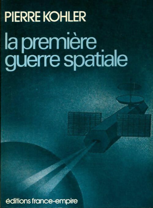 La première guerre spatiale - Pierre Kohler - Livre