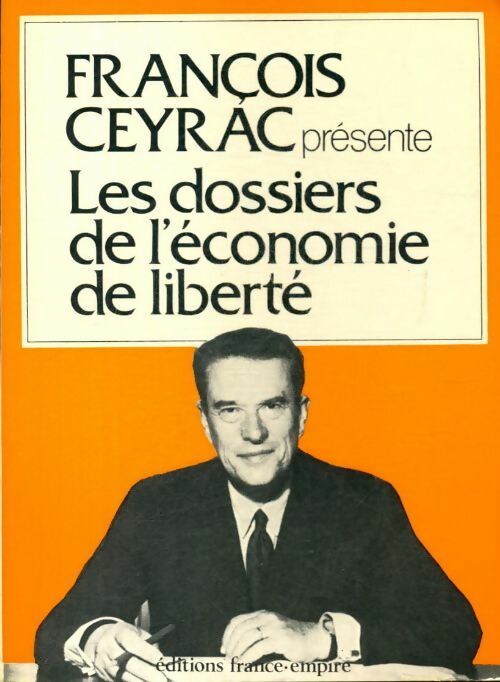 Les dossiers de l'économie de liberté - François Ceyrac - Livre