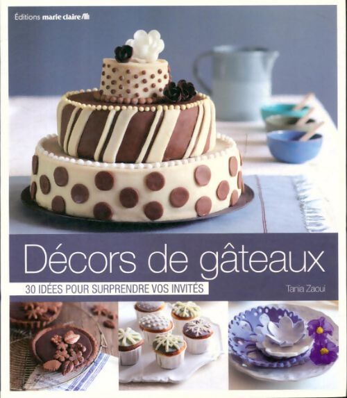 Décors de gâteaux - Tania Zaoui - Livre