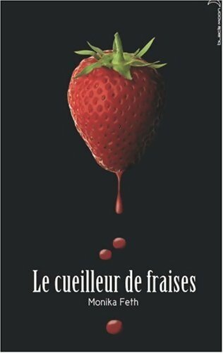 Le cueilleur de fraises - Monika Feth - Livre