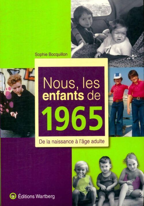 Nous les enfants de 1965 : De la naissance à l'âge adulte - Sophie Bocquillon - Livre
