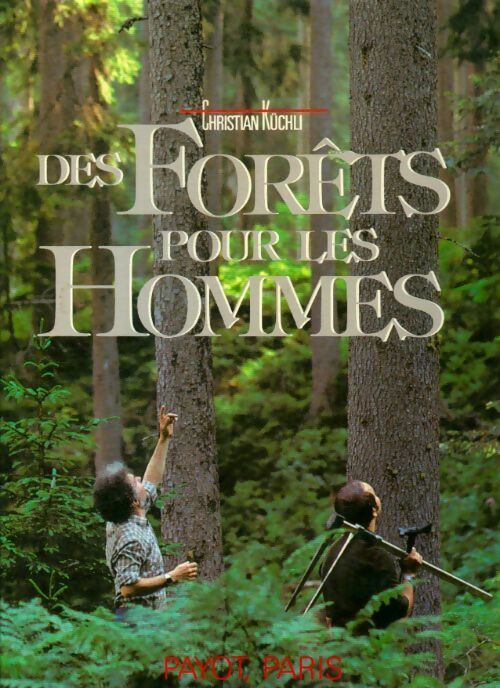 Des forêts pour les hommes - Christian Küchli - Livre