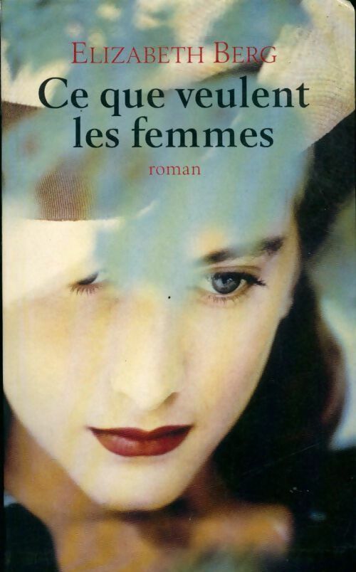 Ce que veulent les femmes - Elizabeth Berg - Livre