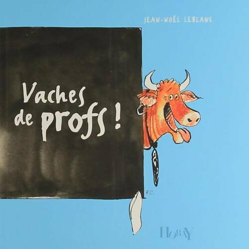 Vaches de profs ! - Jean-Noël Leblanc - Livre