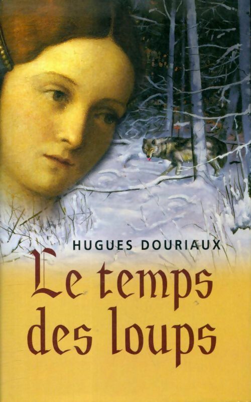 Le temps des loups - Hugues Douriaux - Livre