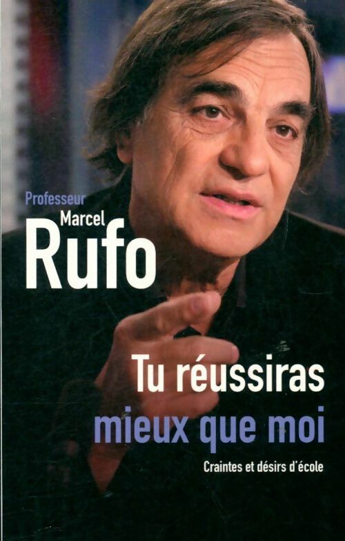 Tu réussiras mieux que moi - Marcel Rufo - Livre