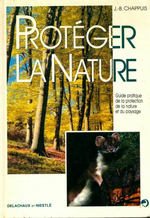 Protéger la nature - J-B Chappuis - Livre