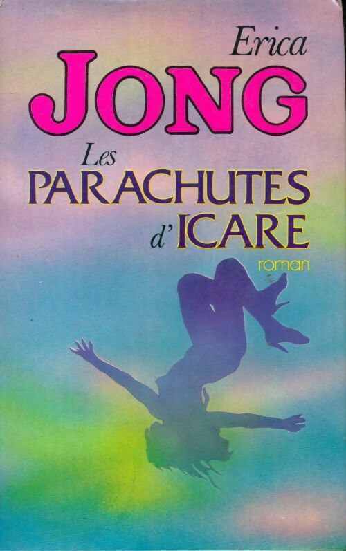 Les parachutes d'Icare - Erica Jong - Livre