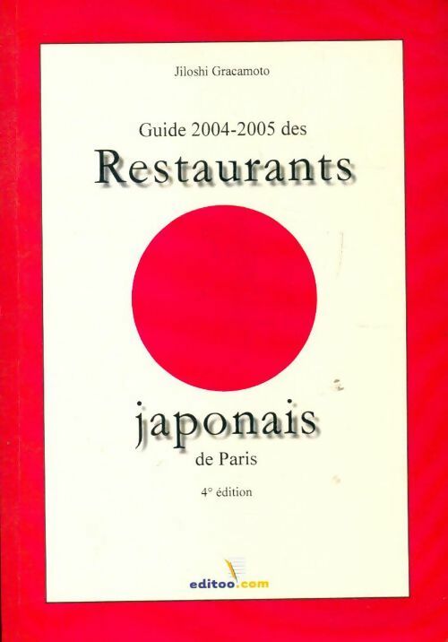 Guide 2004-2005 des restaurants japonais de Paris - Jiloshi Gracamoto - Livre