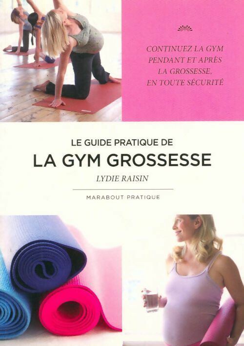 Le guide pratique de la gym grossesse - Lydie Raisin - Livre