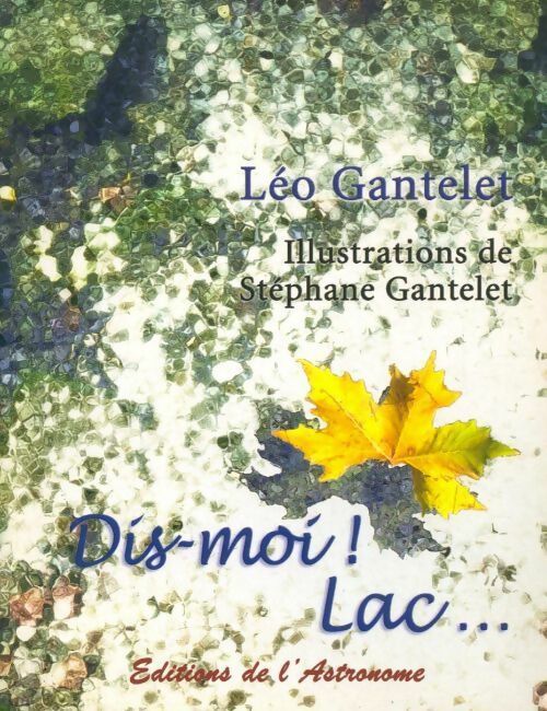 Dis-moi ! Lac... - Léo Gantelet - Livre