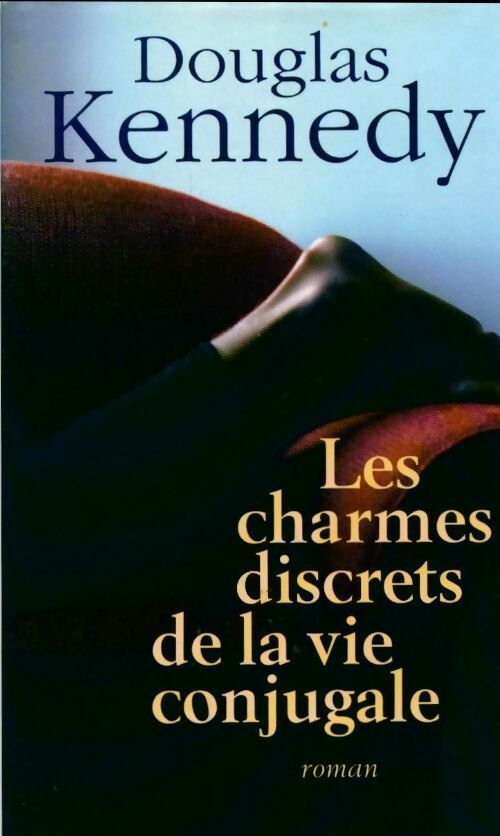 Les charmes discrets de la vie conjugale - Douglas Kennedy - Livre