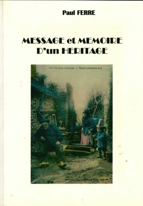 Message et mémoire d'un héritage - Paul Ferré - Livre