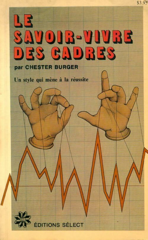 Le savoir-vivre des cadres - Chester Burger - Livre