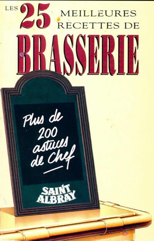 Les 25 meilleures recettes de brasserie. Plus de 200 astuces de chef - Collectif - Livre