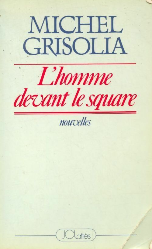L'homme devant le square - Michel Grisolia - Livre