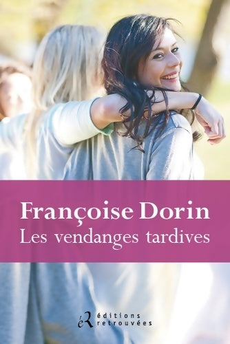 Les vendanges tardives - Françoise Dorin - Livre
