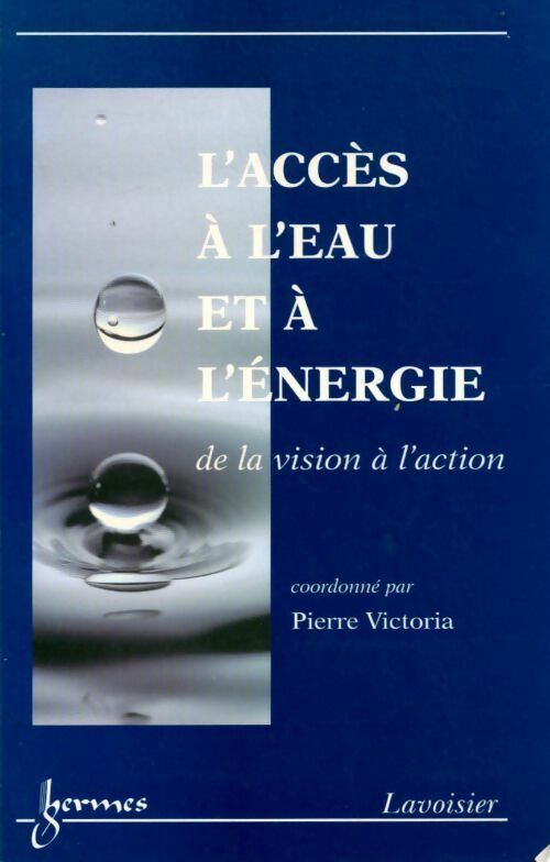 L'accès à l'eau et à l'énergie de la vision à l'action - Pierre Victoria - Livre