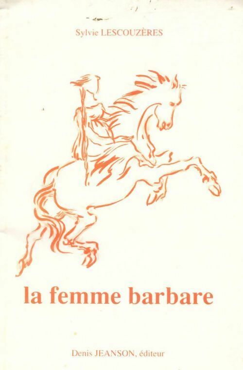 La femme barbare - Sylvie Lescouzères - Livre