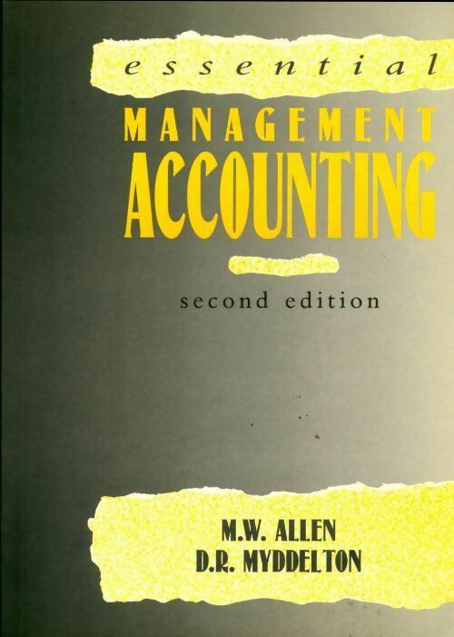 Essential management accounting - M.W. Allen, D.R. Myddelton - Livre