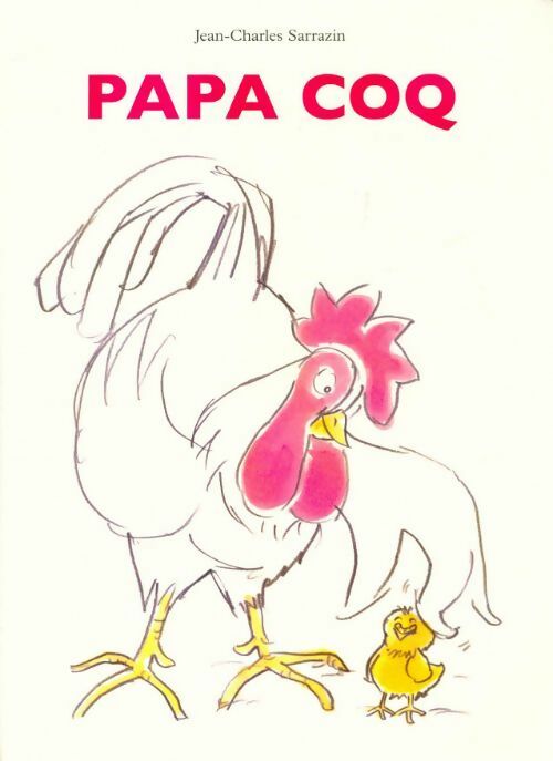 Papa coq - Jean-Charles Sarrazin - Livre