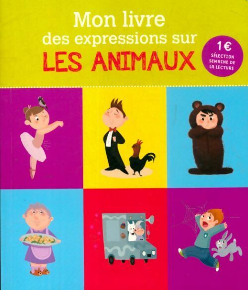 Mon livre des expressions sue les animaux - Véronique Cauchy - Livre